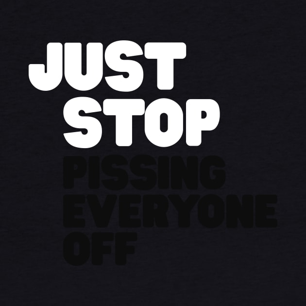 Just Stop Pissing Everyone Off by Hamza Froug